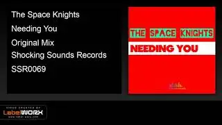 The Space Knights - Needing You (Original Mix)
