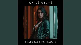 AX L&Ecirc; GIDY&Ecirc; (Ft. Hawj&icirc;n)