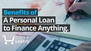 7 Benefits of A Personal Loan to Finance Anything