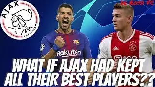 WHAT IF AJAX HAD KEPT ALL THEIR BEST PLAYERS - FIFA 19 CAREER MODE EXPERIMENT