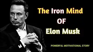 The Iron Mind of Elon Musk | How Obsession Built a New World | Motivational Story