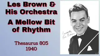 Les Brown and his orchestra - A Mellow Bit of Rhythm - 1940