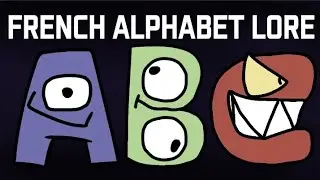French Alphabet lore reboot (A-F)