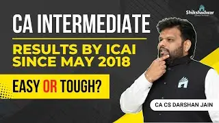CA Inter Results by ICAI since May 2018 | CA Intermediate Result Analysis | CA CS Darshan Jain