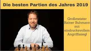 Beste Schachpartien 2019 - Gro&szlig;meister Rainer Buhmann mit Angriffsschach in der Bundesliga