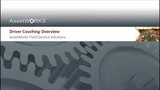 Driver Coaching Module with AssetWorks Field Service Solutions