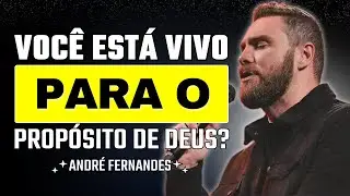 Voc&ecirc; Est&aacute; Pronto Para Viver O Prop&oacute;sito de Deus? | Andr&eacute; Fernandes