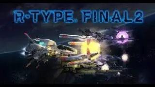 R -Type Final 2 (Series X) Best Failed Attempt On Normal (Stage 6, 30 Continues)