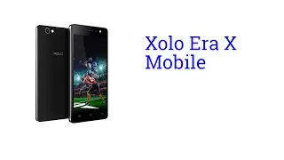 Xolo Era X Mobile Specification [INDIA]