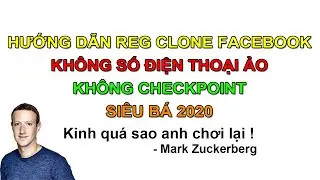 Reg clone FB không cần SĐT ảo, bao vượt checkpoint, siêu bá đạo 2020 | Hà Kỳ Anh