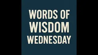 Word of Wisdom Wednesday