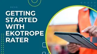 Introduction to Ekotrope RATER | Getting Started with the #1 HERS Rating Tool