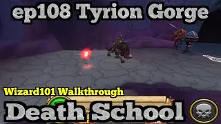 Wizard101 Walkthrough Death School ep108 Tyrion Gorge