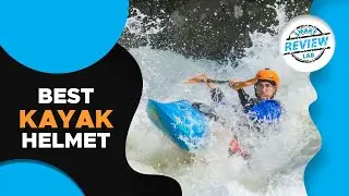▶️ Kayak Helmet: Top 5 Best Kayak Helmet For 2021 - [ Buying Guide ]