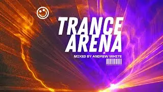 Trance Arena Uplifting And Tech Trance Mixed By Andrew White