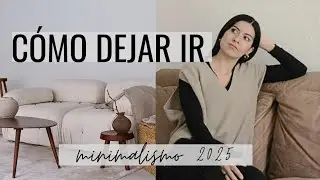 7 pasos para DEJAR IR la acumulación en este nuevo año ✨️  2025