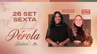 11ª Conf. de Mulheres Pérola 2025 | Sexta 26/09/2025