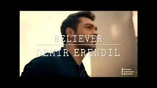 Demir Erendil // Believer 💫🥀