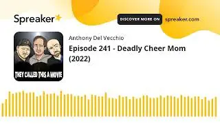 Episode 241 - Deadly Cheer Mom (2022)