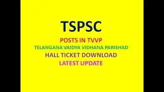 TSPSC | POSTS IN (TVVP) TELANGANA VAIDYA VIDHANA PARISHAD | HALL TICKET DOWNLOAD | LATEST UPDATE