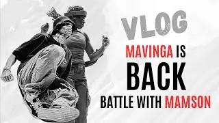 MAVINGA IS BACK  - PART 2 - Battle with Mamson