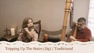 Tripping Up The Stairs - Celtic music - Flute and Harp