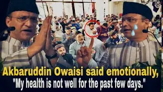 Akbaruddin Owaisi said emotionally, 