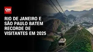 Turismo cresce no Rio de Janeiro e em S&atilde;o Paulo em 2025 | CNN PRIME TIME