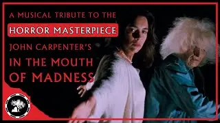 A Musical Tribute To The Horror Classic | In The Mouth of Madness (1994)