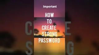 How To Set Strong Password That cannot be broken Easily.