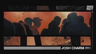 Josh Charm - Riot