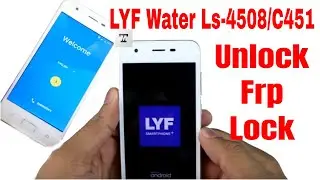 LYF WATER LS-4508/C451 Frp Unlock Bypass Google Account Lock