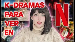 Te recomiendo estos K-Dramas de Netflix