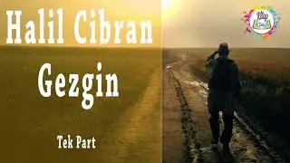 GEZGİN | HALİL CİBRAN | TEK PART | SESLİ KİTAP