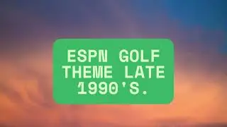 ESPN Golf Theme Late 1990's Early 2000's.