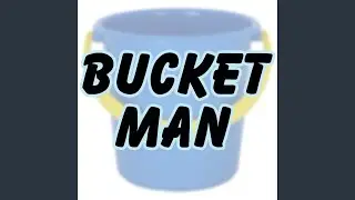 Bucket Man