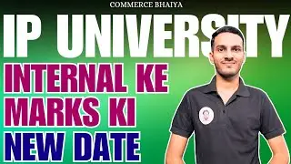 IPU INTERNAL MARKS NEW DATE 2025 | Commerce Bhaiya