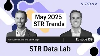 Ep. 139 &ndash; May STR Trends: ADR Climbs, Bookings Shrink, Reviews Evolve