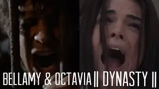 Bellamy & Octavia || Dynasty ||
