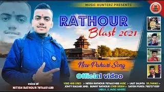 Rathour Blast 2021 By Nitish Rathour | New Pahari Video Song