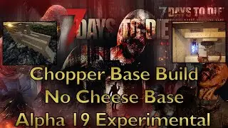 No Cheese 7DTD A19 Base Build Guide : The Chopper : 7 Days to Die Guide