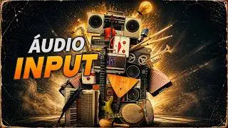 Voc&ecirc; sabe mesmo o que &eacute; &Aacute;udio Input?