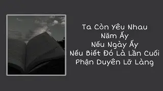 Nhạc chill | Ta C&ograve;n Y&ecirc;u Nhau- Năm Ấy | [Playlist #5]