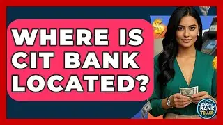 Where Is CIT Bank Located? - Ask Your Bank Teller