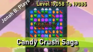 Candy Crush Saga Level 19058 To 19085