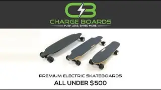 Charge Boards - Electric Skateboards and Longboards Under $500