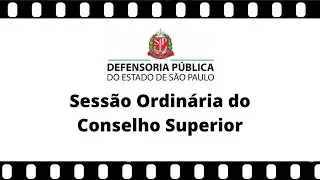 826ª Sessão Ordinária do Conselho Superior da Defensoria Pública SP (Parte 4)