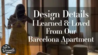 EP67 Design details I learned and loved from our Barcelona apartment