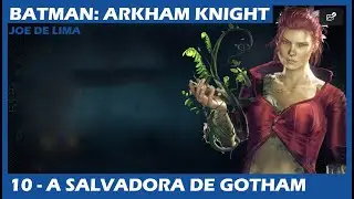 BATMAN: ARKHAM KNIGHT #10 - A SALVADORA DE GOTHAM / PT-BR
