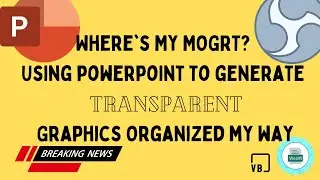 Where's My MOGRT!? Using PowerPoint to Create Animated Graphics for Premiere